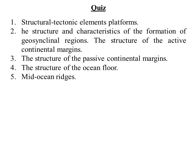 Quiz Structural-tectonic elements platforms. he structure and characteristics of the formation of geosynclinal regions.